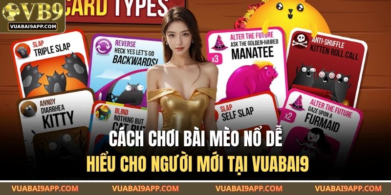 Cách Chơi Bài Mèo Nổ Dễ Hiểu Cho Người Mới Tại VUABAI9 1 Cách Chơi Bài Mèo Nổ