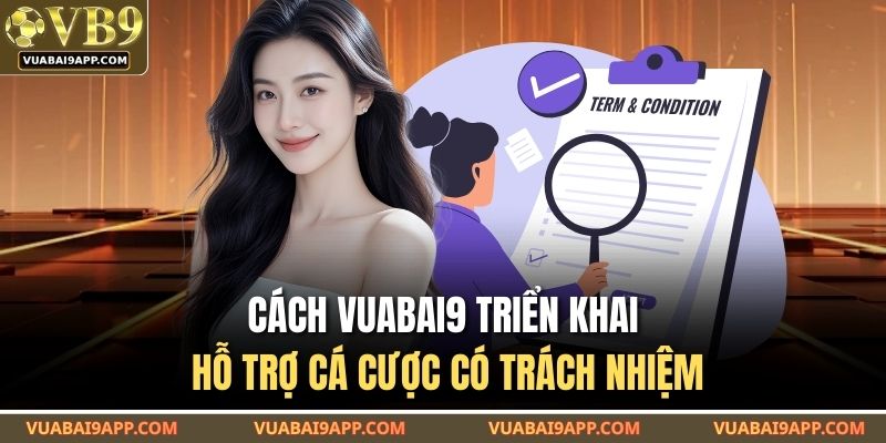 Cách VUABAI9 triển khai hỗ trợ cá cược có trách nhiệm