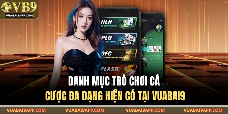 Danh mục trò chơi cá cược đa dạng hiện có tại VUABAI9
