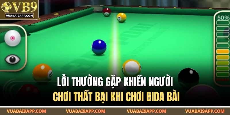 Cách Chơi Bida Bài – Lối Chơi Hiệu Quả Tại VUABAI9 4 Lỗi thường gặp khiến người chơi thất bại khi chơi bida bài